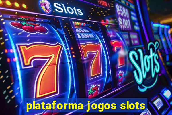 plataforma jogos slots